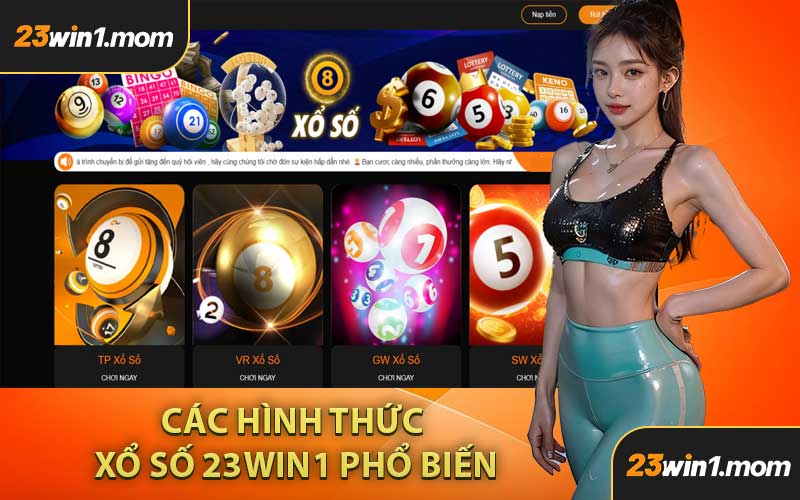 Các Hình Thức Xổ Số 23WIN1 Phổ Biến