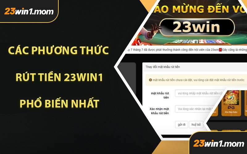 Các Phương Thức Rút Tiền 23WIN1 Phổ Biến Nhất