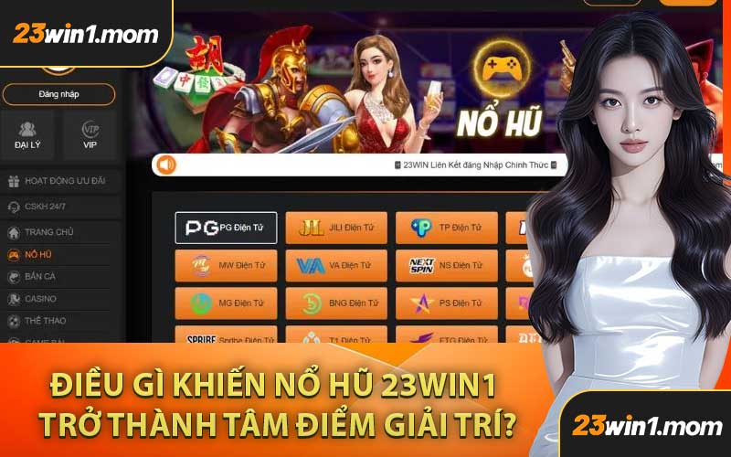 Điều Gì Khiến Nổ Hũ 23WIN1 Trở Thành Tâm Điểm Giải Trí?