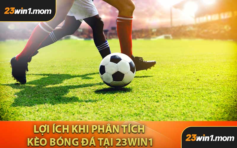Lợi Ích Khi Phân Tích Kèo Bóng Đá Tại 23WIN1