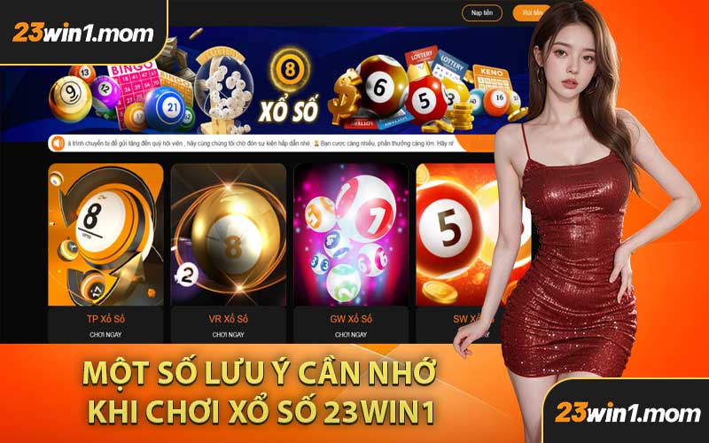Một Số Lưu Ý Cần Nhớ Khi Chơi Xổ Số 23WIN1