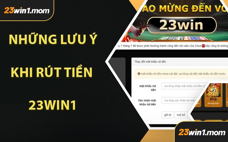 Những Lưu Ý Khi Rút Tiền 23WIN1