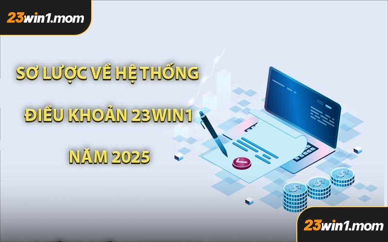 Sơ Lược Về Hệ Thống Điều Khoản 23WIN1 Năm 2025