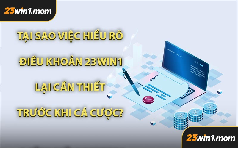 Tại Sao Việc Hiểu Rõ Điều Khoản 23WIN1 Lại Cần Thiết Trước Khi Cá Cược?