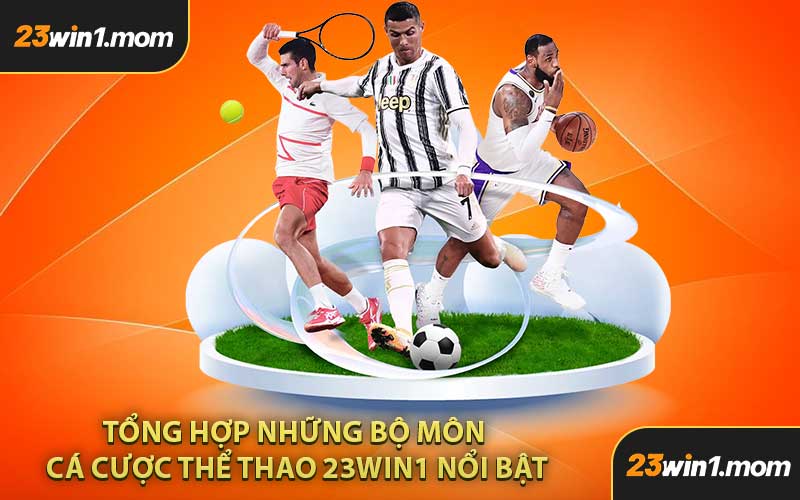 Tổng Hợp Những Bộ Môn Cá Cược Thể Thao 23WIN1 Nổi Bật