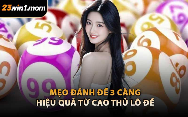Mẹo Đánh Đề 3 Càng Hiệu Quả Từ Cao Thủ Lô Đề
