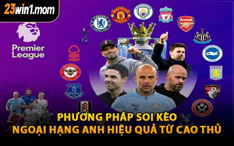 Phương Pháp Soi Kèo Ngoại Hạng Anh Hiệu Quả Từ Cao Thủ