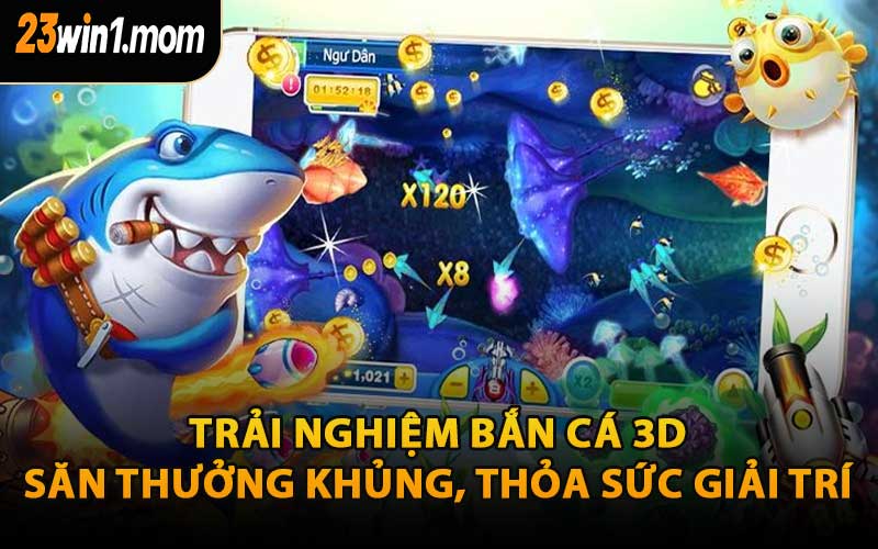 Trải Nghiệm Bắn Cá 3D – Săn Thưởng Khủng, Thỏa Sức Giải Trí