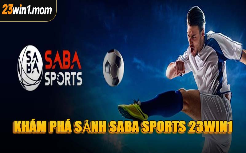 Khám Phá Sảnh Saba Sports 23WIN1