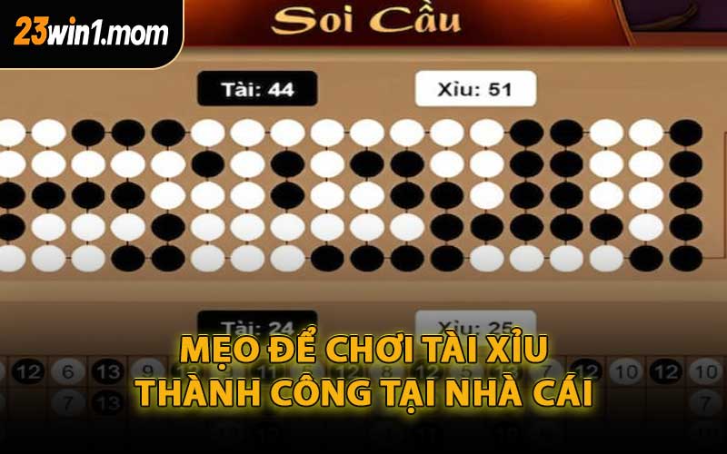 Mẹo Để Chơi Tài Xỉu Thành Công Tại Nhà Cái
