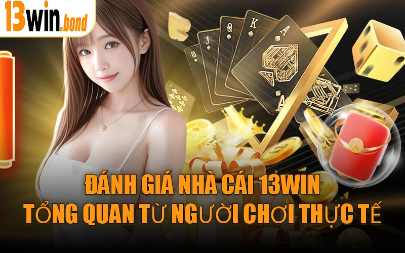 Đánh giá nhà cái 13WIN tổng quan từ người chơi thực tế